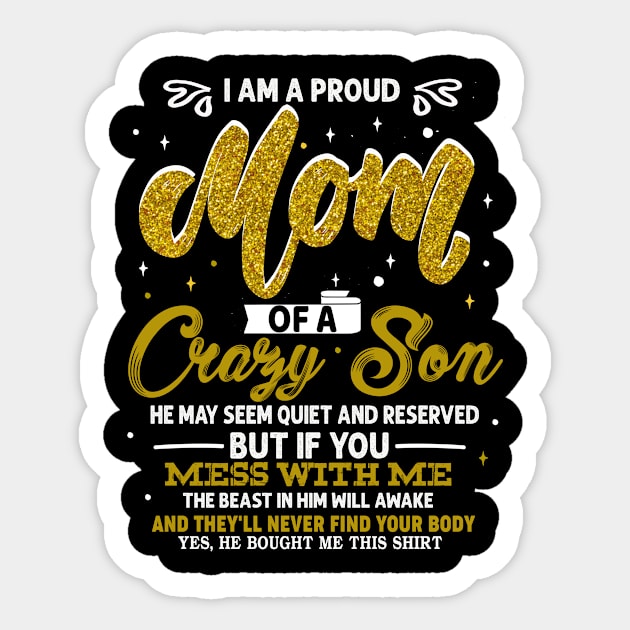 I'm A Proud Mom I Have A Crazy Son Mother's Day Funny Family Sticker by Norine Linan 